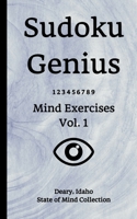 Sudoku Genius Mind Exercises Volume 1: Deary, Idaho State of Mind Collection 1654810142 Book Cover