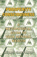 Prosperity Consciousness: A Metaphysical Guide to Your Natural Wealth 1577332032 Book Cover