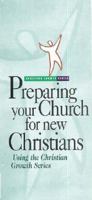 Preparing Your Church for New Christians: Using the Christian Growth Series 089066305X Book Cover