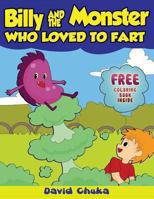 Billy and the Monster who Loved to Fart 148275651X Book Cover