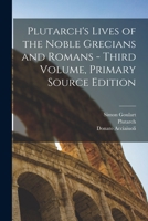 Plutarch's Lives of the Noble Grecians and Romans - Third Volume, Primary Source Edition 124891614X Book Cover