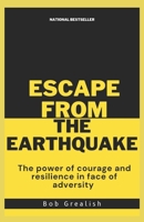 Escape from the earthquake: The power of courage and resilience in face of adversity B0BYLD2FXT Book Cover
