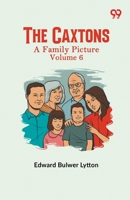 The Caxtons: A Family Picture Volume 6 9376393082 Book Cover