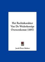 Het Rechtskarakter Van De Wederkeerige Overeenkomst (1897) 116010462X Book Cover
