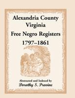 Alexandria Country Virginia Free Negro Registers: Free Negro Registers, 1797-1861 1556134169 Book Cover