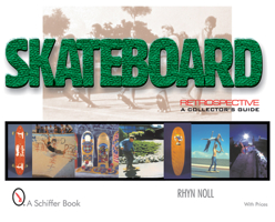 Skateboard Retrospective: A Collector's Guide 0764311220 Book Cover