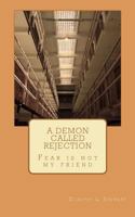 A Demon called Rejection: Fear is not my friend 1475166664 Book Cover