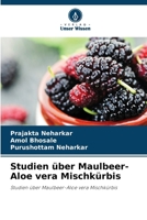 Studien über Maulbeer-Aloe vera Mischkürbis (German Edition) 6209543553 Book Cover