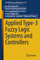 Applied Type-3 Fuzzy Logic Systems and Controllers (Studies in Fuzziness and Soft Computing, 417) 3031759877 Book Cover