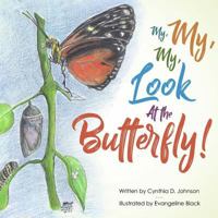 My, My, My!: Look at the Butterfly 1546308016 Book Cover