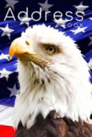 Address Book: Phone book, Addresses, 6x9 Journal, Notebook, Birthdays, Anniversaries, Emails, Business Contacts, Emergencies, American Flag Eagle 1691564621 Book Cover