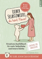 Lieber Selbstzweifel, du hast Pause!: Das kreative Ausfüllbuch für mehr Selbstliebe und innere Stärke FÜR ERWACHSENE - mit Selbär, deinem Coach in Bärenform! Mit Brief an dein inneres Kind 3384738624 Book Cover