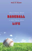 What I Know about Baseball Is What I Know about Life 1602471649 Book Cover