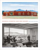 Georgia O'Keeffe and Her Houses: Ghost Ranch and Abiquiu 1419703943 Book Cover