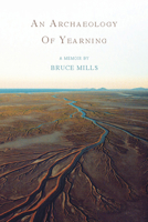 An Archaeology of Yearning 098393469X Book Cover