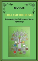 Loki and the Runes - Redeeming the Trickster of Norse Mythology 1393374921 Book Cover