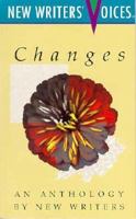 Changes: An Anthology by New Writers 1568530064 Book Cover