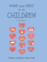 Poems and Lyrics for My Children: Volume 1 1639615229 Book Cover