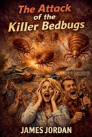 The Attack of the Killer Bedbugs B0GXWQXJCC Book Cover