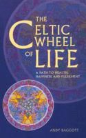 The Celtic Wheel of Life: A Path to Health, Happiness and Fulfllment 0717129578 Book Cover