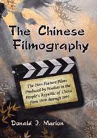 The Chinese Filmography: The 2444 Feature Films Produced by Studios in the People's Republic of China from 1949 through 1995 0786440716 Book Cover