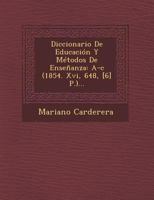 Diccionario De Educaci�n Y M�todos De Ense�anza: A-c (1854. Xvi, 648, [6] P.)... 1249951720 Book Cover