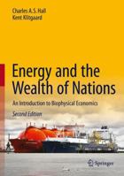 Energy and the Wealth of Nations: An Introduction to Biophysical Economics 3319662171 Book Cover