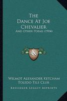 The Dance at Joe Chevalier, and Other Poems 101833470X Book Cover