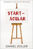Startacular: Training in the Art of Initiative 098923861X Book Cover