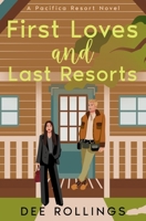 First Loves and Last Resorts (The Pacifica Resort) B0F6NBLFD1 Book Cover