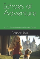 Echoes of Adventure: Vol 3 - The Adventures of Ella and Cookie B0F31196WF Book Cover
