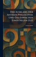 Der Ausklang Der Antiken Philosophie Und Das Erwachen Einer Neuen Zeit (German Edition) 1025592433 Book Cover