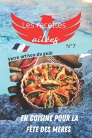En cuisine pour la fête des mères les recettes ailées N°7: Offrez un cadeau à votre maman en préparant spécialement pour elle un délicieux menu gastronomique et de saison. B096ZNTX87 Book Cover