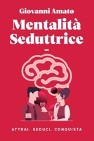 Mentalità Seduttrice: Atrai, Seduci, Conquista B0BMT22TFL Book Cover