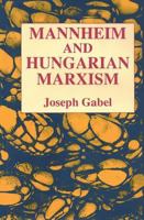 Karl Mannheim and Hungarian Marxism 0887383777 Book Cover