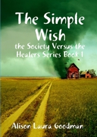 The Simple Wish: the Society Versus the Healers Series Book 1 0244086419 Book Cover