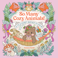 So Many Cozy Animals! : Cute & Comfy Scenes to Color 1684621062 Book Cover