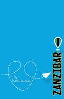 Zanzibar - My Travel Journal: Branded Travel Book to Document Your Adventure 1096564971 Book Cover