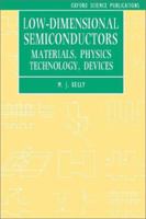 Low-Dimensional Semiconductors: Materials, Physics, Technology, Devices (Series on Semiconductor Science and Technology ; 3) 0198517807 Book Cover