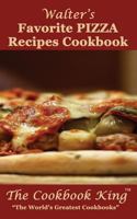 Walter's Favorite PIZZA Recipes Cookbook 1539133710 Book Cover