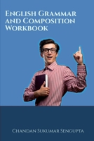 English Grammar and Composition Workbook: Suitable for High School Students, Aspirants of UPSC, PSC, SSC , RRB , Olympiads and other Examinations B0BSFC4TW6 Book Cover