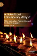 Anti-Semitism in Contemporary Malaysia: Malay Nationalism, Philosemitism and Pro-Israel Expressions 981136012X Book Cover