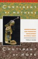 Continent of Mothers, Continent of Hope: Understanding and Promoting Development in Africa Today 1842771078 Book Cover