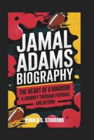 JAMAL ADAMS BIOGRAPHY: The Heart of a Warrior – A Journey Through Football and Beyond B0DQ4T2QSM Book Cover