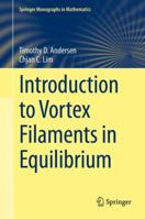 Introduction to Vortex Filaments in Equilibrium 1493919377 Book Cover