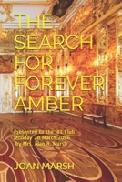 THE SEARCH FOR FOREVER AMBER: Presented to the ’81 Club Monday 20 March 2006 by Mrs. Alan R. Marsh 1520792786 Book Cover
