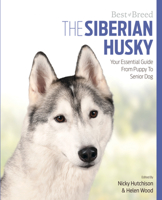 The Siberian Husky: Your Essential Guide from Puppy to Senior Dog 1910488062 Book Cover
