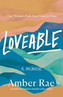 Loveable: One Woman's Path from Good to Free 1250809339 Book Cover