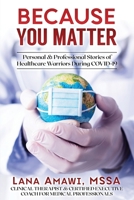 Because You Matter: Personal & Professional Stories Of Our Healthcare Warriors B093B8H9SZ Book Cover