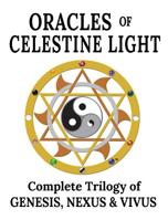 Oracles of Celestine Light: Complete Trilogy of Genesis, Nexus & Vivus 0938001787 Book Cover